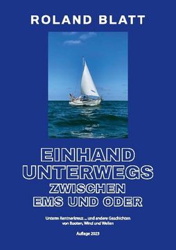 portada Einhand unterwegs zwischen Ems und Oder: Unterm Rentnerkreuz ... und andere Geschichten von Booten, Wind und Wellen 