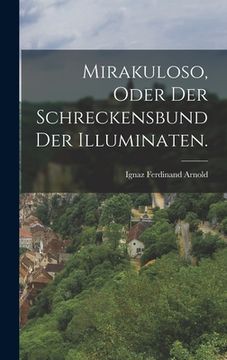 portada Mirakuloso, oder der Schreckensbund der Illuminaten. (in German)