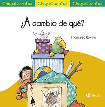 portada ¿a Cambio De Qué? (castellano - Bruño - Chiquicuentos) (in Spanish)