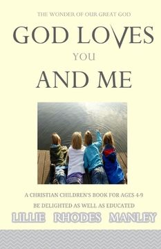 portada God Loves You and Me: A Christian Children's Book For All Ages 4-9 Be Delighted As Well As Educated (en Inglés)
