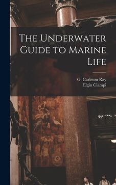 The Underwater Guide to Marine Life (en Inglés)
