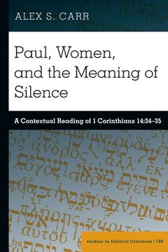 portada Paul, Women, and the Meaning of Silence: A Contextual Reading of 1 Corinthians 14:34-35 (in English)