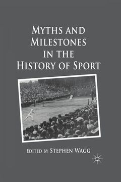 portada Myths and Milestones in the History of Sport (en Inglés)