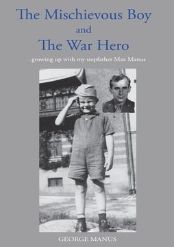 portada "The Mischievous Boy" and The War Hero: - growing up with my stepfather Max Manus (en Inglés)
