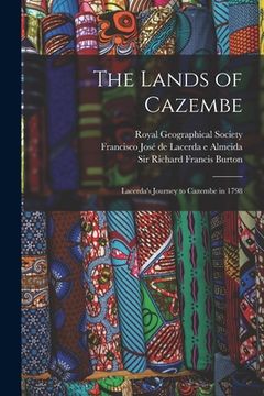 portada The Lands of Cazembe: Lacerda's Journey to Cazembe in 1798 (en Inglés)