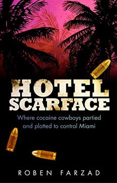portada Hotel Scarface: Where Cocaine Cowboys Partied and Plotted to Control Miami (in English)