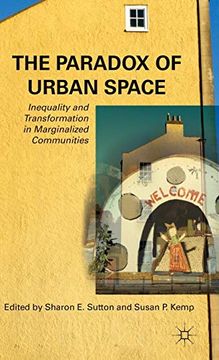 portada The Paradox of Urban Space: Inequality and Transformation in Marginalized Communities (in English)