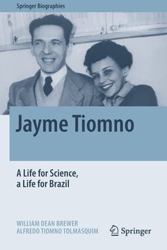 portada Jayme Tiomno: A Life for Science, a Life for Brazil (in English)