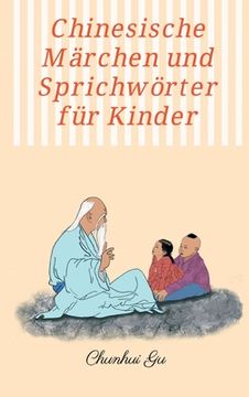 portada Chinesische Märchen und Sprichwörter für Kinder: Mit Farbbildern, Weisheitstests sowie Tangram Kopftrainings (en Alemán)