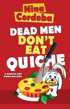 portada Dead Men Don't Eat Quiche: Martin and Owen Mysteries, Book 2 (in English)