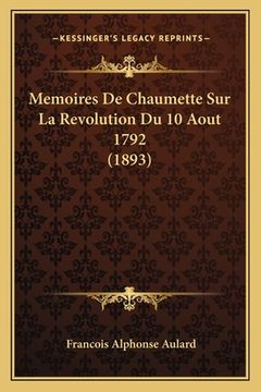 portada Memoires De Chaumette Sur La Revolution Du 10 Aout 1792 (1893) (en Francés)
