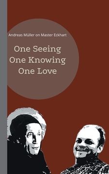 portada One seeing, one knowing, one love: Andreas Müller on Master Eckhart (in English)