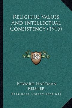 portada religious values and intellectual consistency (1915) (en Inglés)