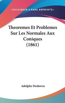 portada Theoremes Et Problemes Sur Les Normales Aux Coniques (1861) (in French)