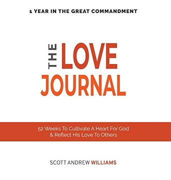 portada The Love Journal: 52 Weeks to Cultivate a Heart for god & Reflect his Love to Others (in English)