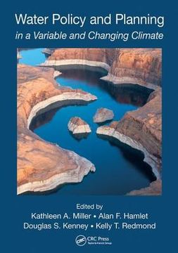 Water Policy and Planning in a Variable and Changing Climate (en Inglés)