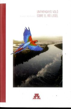 portada Un papagayo voló sobre el río Ijssel