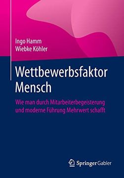 portada Wettbewerbsfaktor Mensch: Wie man Durch Mitarbeiterbegeisterung und Moderne Führung Mehrwert Schafft (en Alemán)