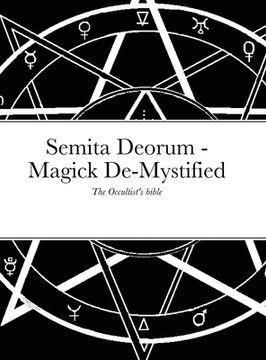 portada Semita Deorum - Magic De-Mystified: The Occultist's Bible (en Inglés)