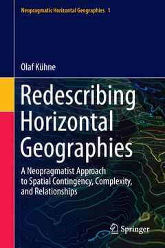 portada Redescribing Horizontal Geographies: A Neopragmatist Approach to Spatial Contingency, Complexity, and Relationships