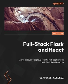 portada Full-Stack Flask and React: Learn, code, and deploy powerful web applications with Flask 2 and React 18 (en Inglés)