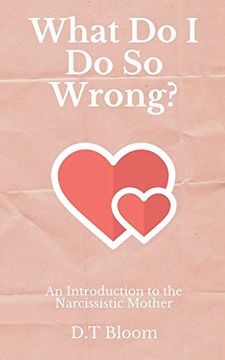 portada What do i do so Wrong? An Introduction to the Narcissistic Mother (en Inglés)