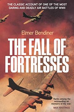 portada The Fall of Fortresses: The Classic Account of one of the Most Daring and Deadly air Battles of Wwii (en Inglés)