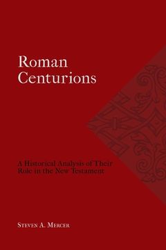 portada Roman Centurions: A Historical Analysis of Their Role in the New Testament (in English)