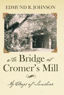 portada The Bridge at Cromer's Mill: My Days of Sunshine (en Inglés)