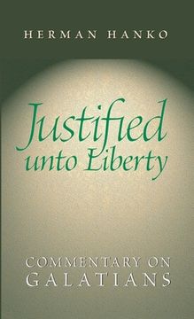 portada Justified Unto Liberty: Commentary on Galatians (en Inglés)