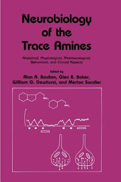 portada Neurobiology of the Trace Amines: Analytical, Physiological, Pharmacological, Behavioral, and Clinical Aspects (in English)