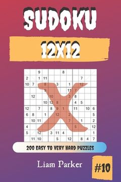 portada Sudoku X 12x12 - 200 Easy to Very Hard Puzzles vol.10 (en Inglés)