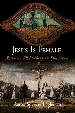 portada Jesus is Female: Moravians and Radical Religion in Early America (Early American Studies) (in English)