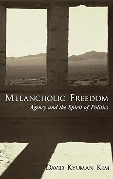 portada Melancholic Freedom: Agency and the Spirit of Politics (Aar Reflection and Theory in the Study of Religion) (en Inglés)