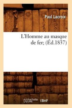 portada L'Homme Au Masque de Fer (Éd.1837) (en Francés)