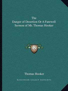 portada the danger of desertion or a farewell sermon of mr. thomas hooker (in English)