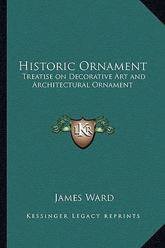 portada historic ornament: treatise on decorative art and architectural ornament (en Inglés)