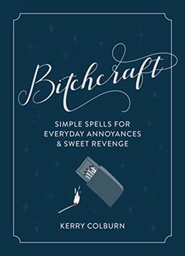 portada Bitchcraft: Simple Spells for Everyday Annoyances & Sweet Revenge (in English)