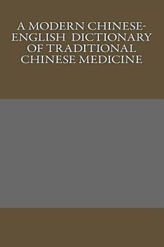 portada A Modern Chinese-English Dictionary of Traditional Chinese Medicine (in English)