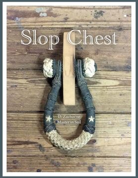 portada Slop Chest: A Comprehensive View of Rigging the Topsail Schooner Shenandoah Coupled with Random Anecdotes (en Inglés)