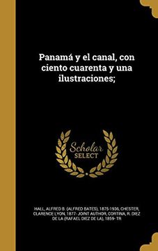 portada Panamá y el Canal, con Ciento Cuarenta y una Ilustraciones;