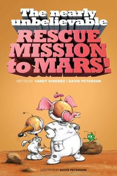 portada The Nearly Unbelievable Rescue Mission to Mars (en Inglés)