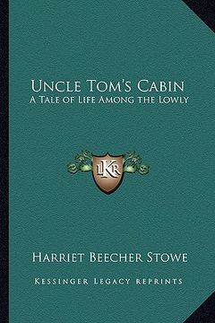 portada uncle tom's cabin: a tale of life among the lowly (in English)