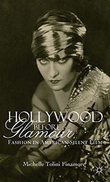 portada Hollywood Before Glamour: Fashion in American Silent Film (in English)