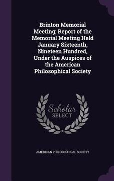 portada Brinton Memorial Meeting; Report of the Memorial Meeting Held January Sixteenth, Nineteen Hundred, Under the Auspices of the American Philosophical So (en Inglés)