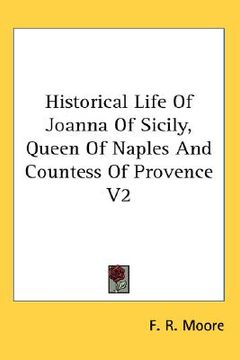 portada historical life of joanna of sicily, queen of naples and countess of provence v2 (en Inglés)