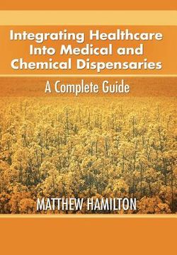 portada integrating healthcare into medical and chemical dispensaries: a complete guide (in English)