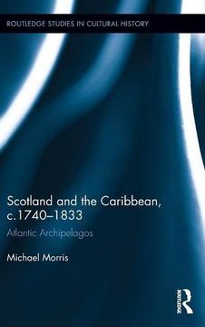 portada Scotland and the Caribbean, c.1740-1833: Atlantic Archipelagos (Routledge Studies in Cultural History)