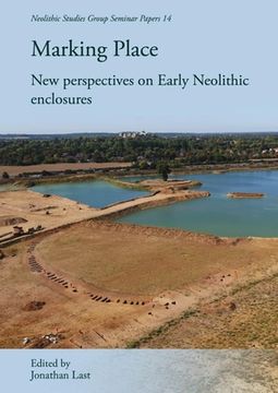 portada Marking Place: New Perspectives on Early Neolithic Enclosures