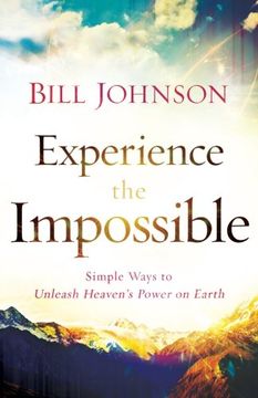 portada Experience the Impossible: Simple Ways to Unleash Heaven's Power on Earth (en Inglés)